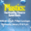 Plastics: the Mounting Threat to Public Health Webinar